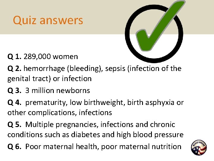 Quiz answers Q 1. 289, 000 women Q 2. hemorrhage (bleeding), sepsis (infection of