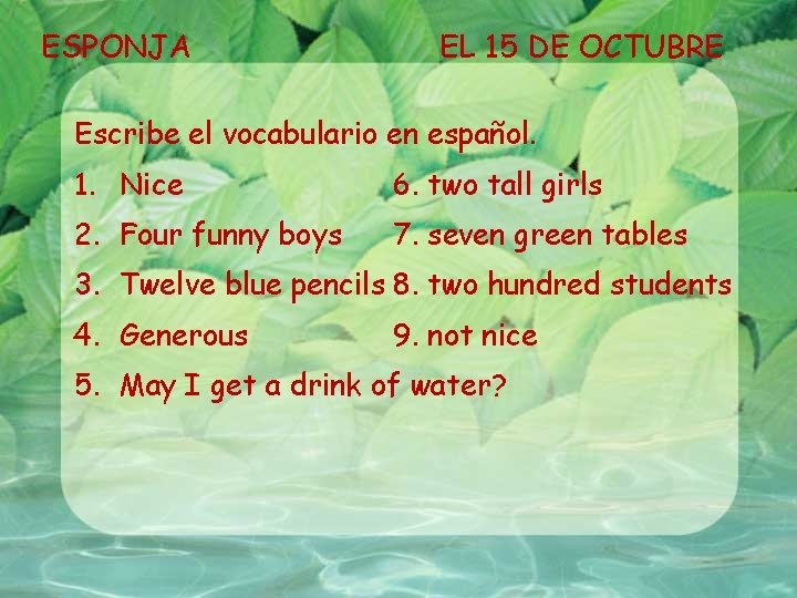 ESPONJA EL 15 DE OCTUBRE Escribe el vocabulario en español. 1. Nice 6. two