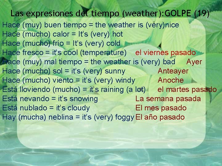 Las expresiones del tiempo (weather): GOLPE (19) Hace (muy) buen tiempo = the weather