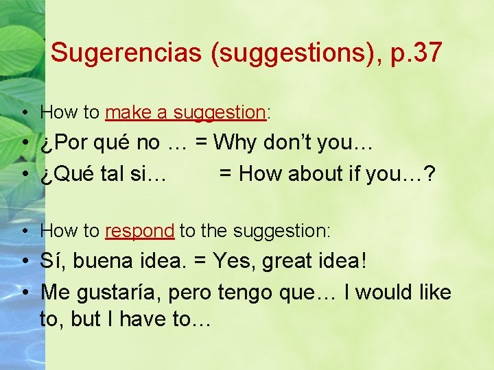 Sugerencias (suggestions), p. 37 • How to make a suggestion: • ¿Por qué no