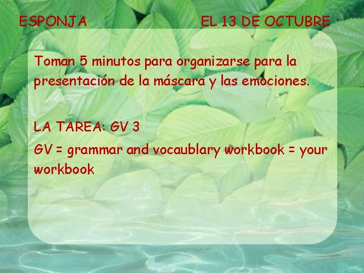 ESPONJA EL 13 DE OCTUBRE Toman 5 minutos para organizarse para la presentación de