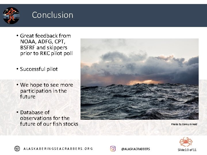 Conclusion • Great feedback from NOAA, ADFG, CPT, BSFRF and skippers prior to RKC