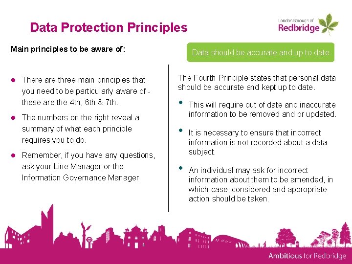 Data Protection Principles Main principles to be aware of: ● There are three main