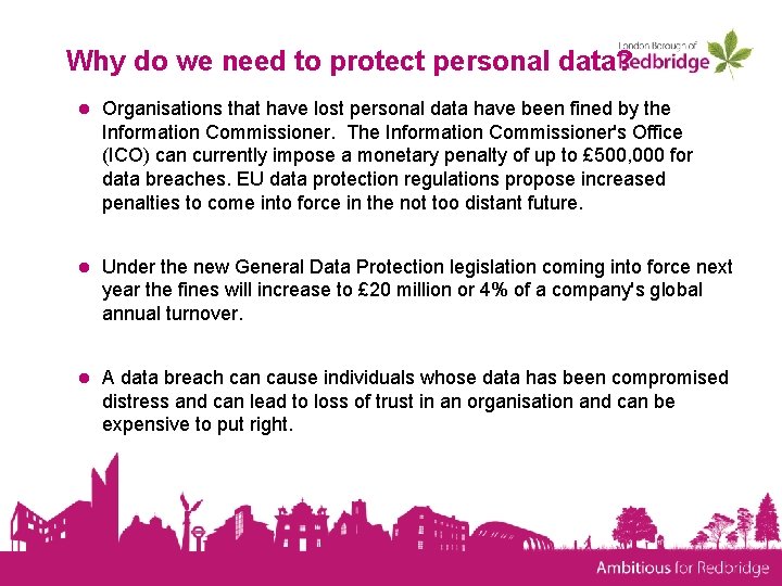 Why do we need to protect personal data? ● Organisations that have lost personal
