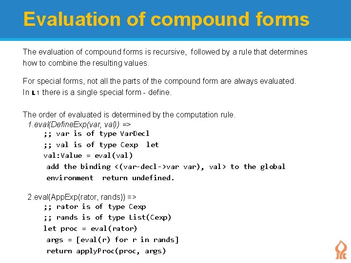 Evaluation of compound forms The evaluation of compound forms is recursive, followed by a