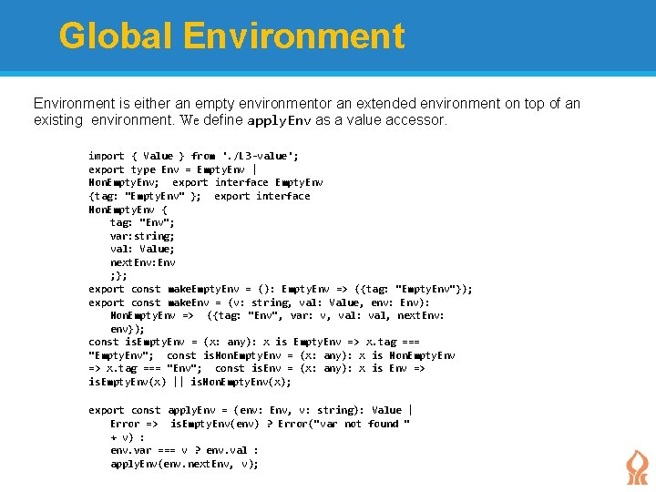 Global Environment is either an empty environmentor an extended environment on top of an