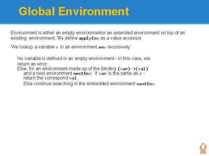 Global Environment is either an empty environmentor an extended environment on top of an