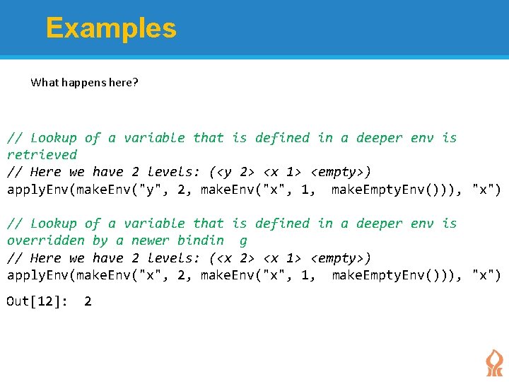 Examples What happens here? // Lookup of a variable that is defined in a