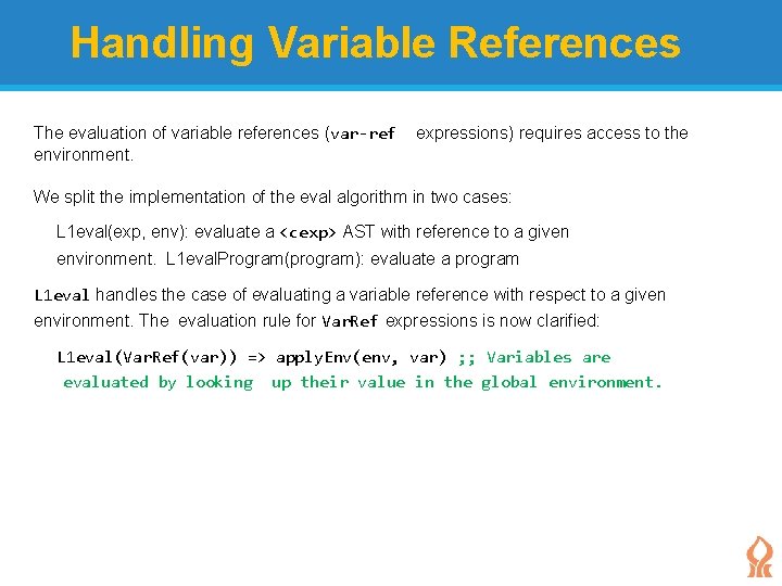 Handling Variable References The evaluation of variable references (var-ref environment. expressions) requires access to