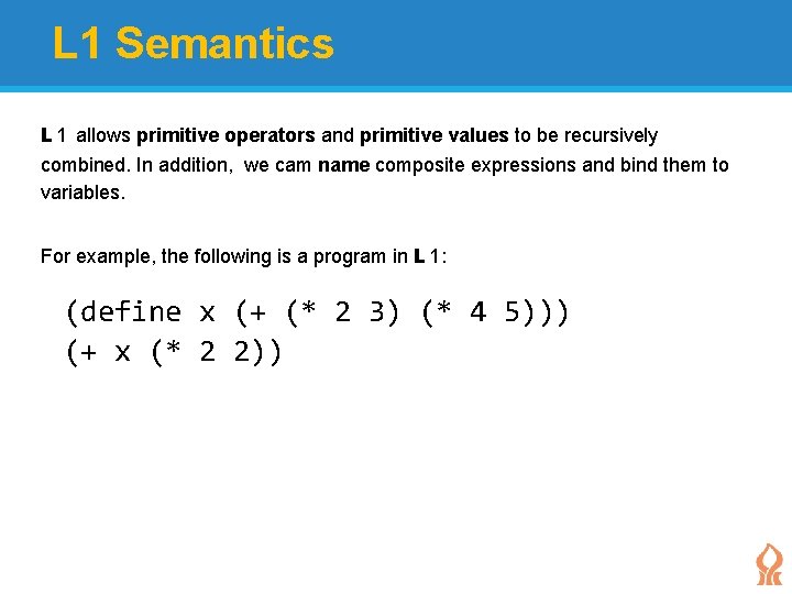 L 1 Semantics L 1 allows primitive operators and primitive values to be recursively