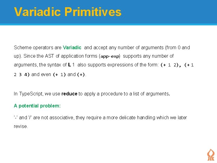 Variadic Primitives Scheme operators are Variadic and accept any number of arguments (from 0