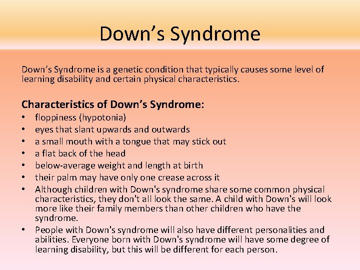 Down’s Syndrome is a genetic condition that typically causes some level of learning disability