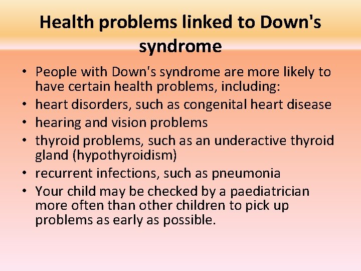 Health problems linked to Down's syndrome • People with Down's syndrome are more likely