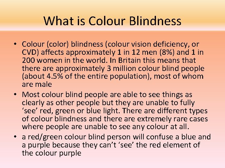What is Colour Blindness • Colour (color) blindness (colour vision deficiency, or CVD) affects