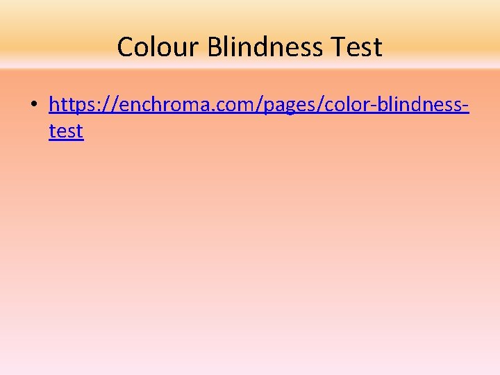 Colour Blindness Test • https: //enchroma. com/pages/color-blindnesstest 