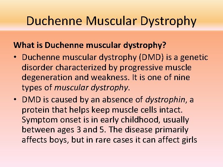 Duchenne Muscular Dystrophy What is Duchenne muscular dystrophy? • Duchenne muscular dystrophy (DMD) is