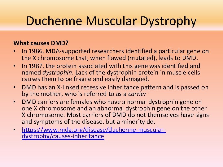 Duchenne Muscular Dystrophy What causes DMD? • In 1986, MDA-supported researchers identified a particular