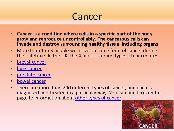 Cancer • Cancer is a condition where cells in a specific part of the