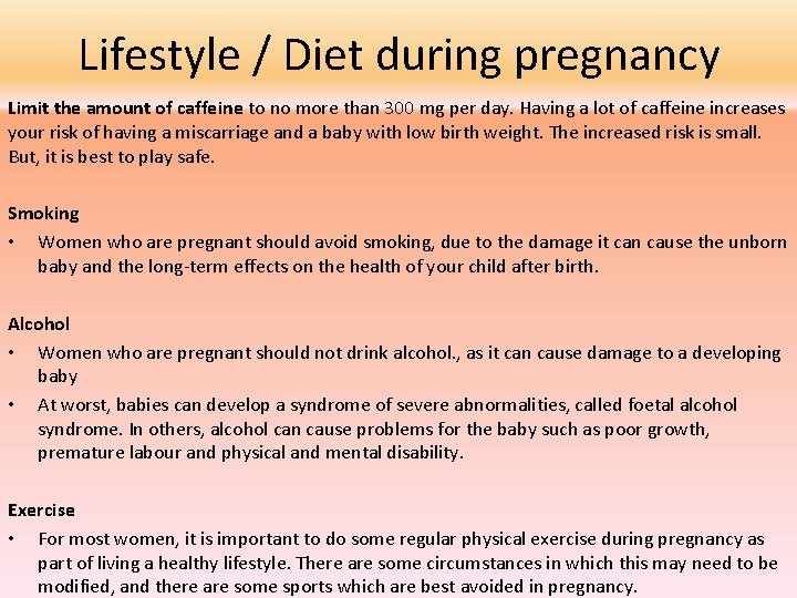 Lifestyle / Diet during pregnancy Limit the amount of caffeine to no more than