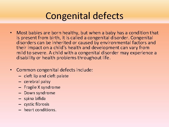 Congenital defects • Most babies are born healthy, but when a baby has a