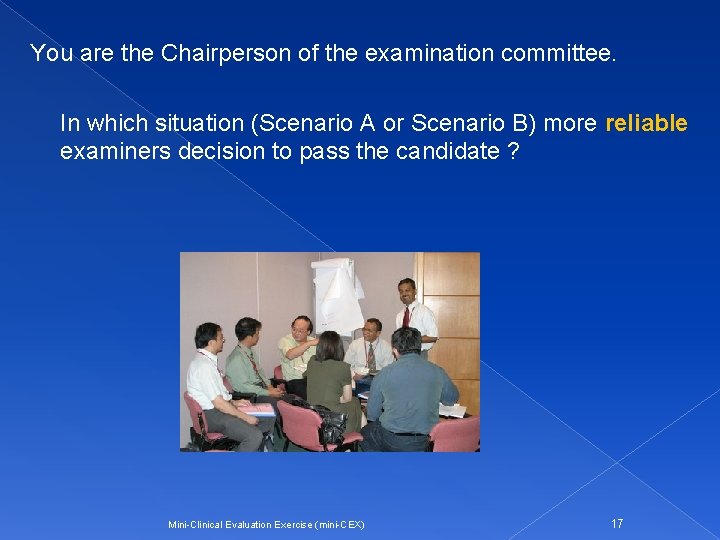 You are the Chairperson of the examination committee. In which situation (Scenario A or