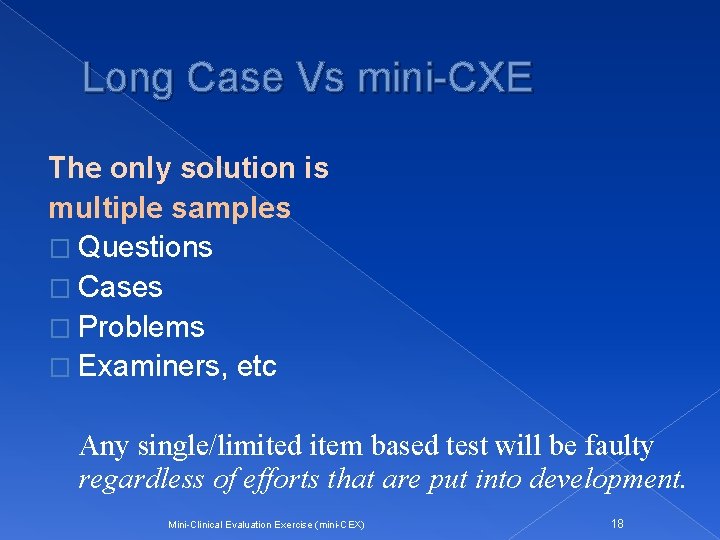 Long Case Vs mini-CXE The only solution is multiple samples � Questions � Cases