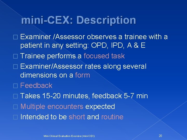 mini-CEX: Description Examiner /Assessor observes a trainee with a patient in any setting: OPD,