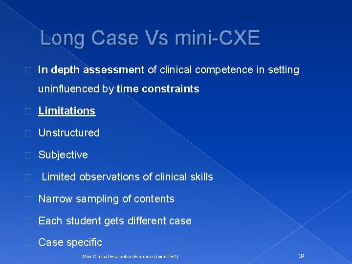 Long Case Vs mini-CXE � In depth assessment of clinical competence in setting uninfluenced