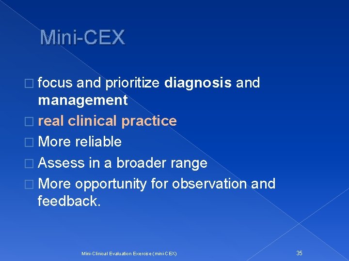 Mini-CEX � focus and prioritize diagnosis and management � real clinical practice � More