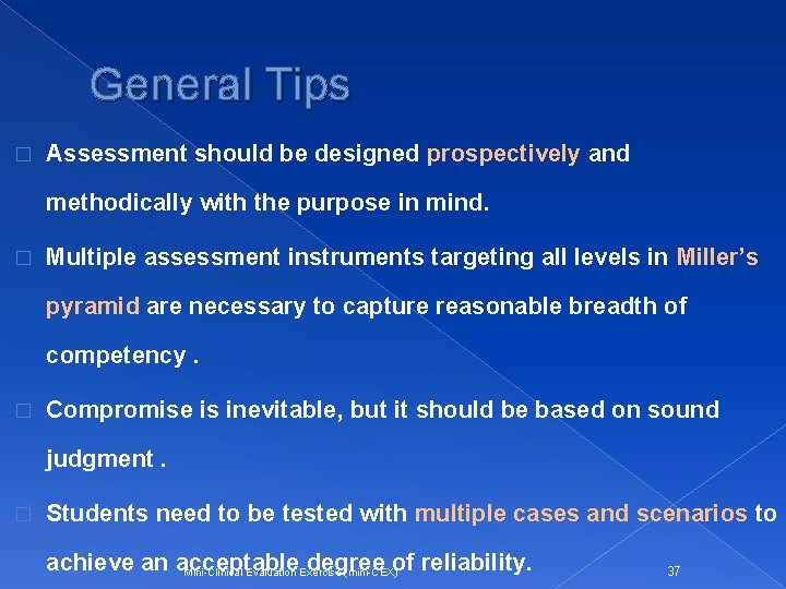 General Tips � Assessment should be designed prospectively and methodically with the purpose in