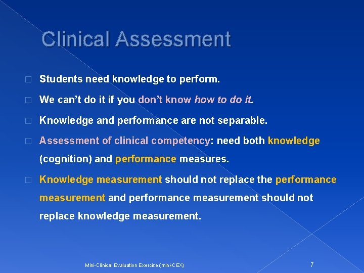 Clinical Assessment � Students need knowledge to perform. � We can’t do it if