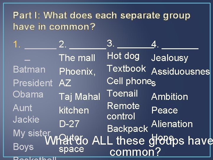 Part I: What does each separate group have in common? 1. ______ 2. _______