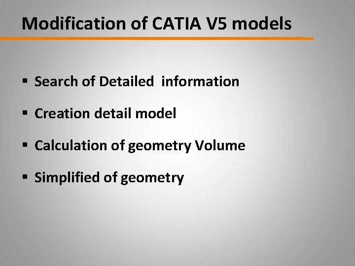Modification of CATIA V 5 models § Search of Detailed information § Creation detail