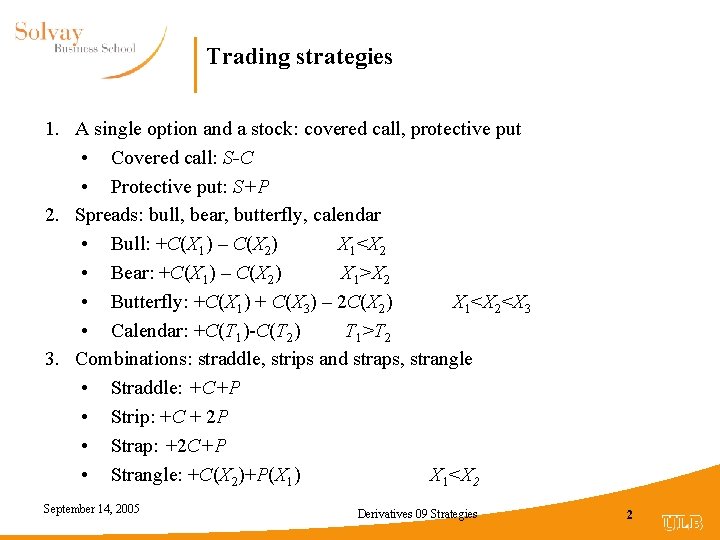 Trading strategies 1. A single option and a stock: covered call, protective put •