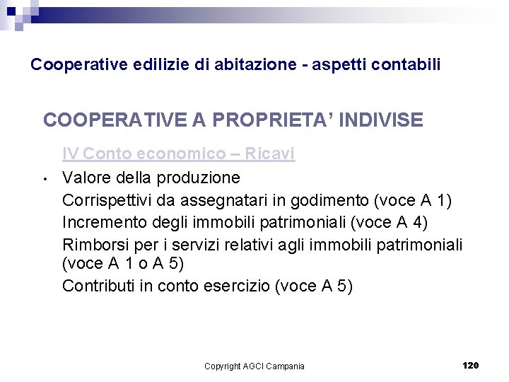 Cooperative edilizie di abitazione - aspetti contabili COOPERATIVE A PROPRIETA’ INDIVISE • IV Conto