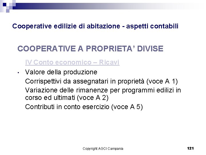 Cooperative edilizie di abitazione - aspetti contabili COOPERATIVE A PROPRIETA’ DIVISE • IV Conto