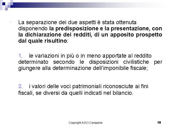 . La separazione dei due aspetti è stata ottenuta disponendo la predisposizione e la