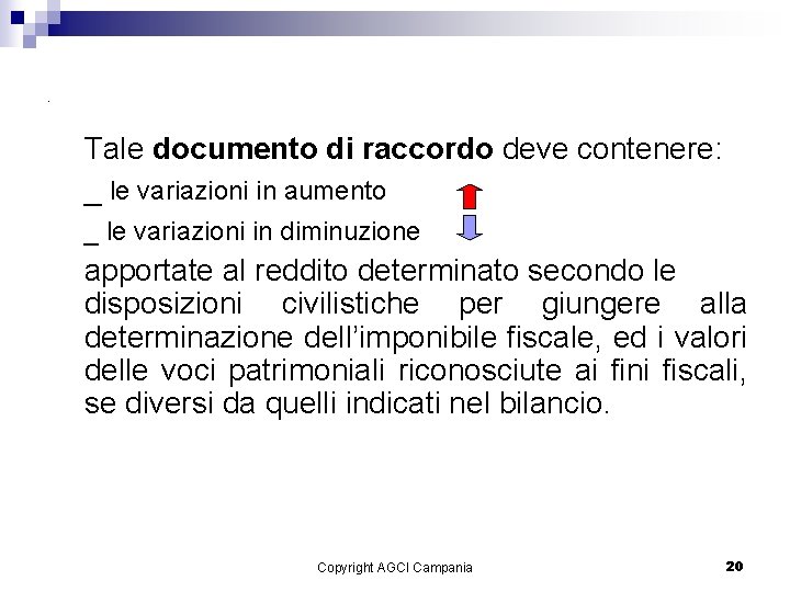 . Tale documento di raccordo deve contenere: _ le variazioni in aumento _ le