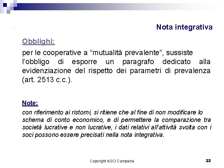 Nota integrativa . Obblighi: per le cooperative a “mutualità prevalente”, sussiste l’obbligo di esporre