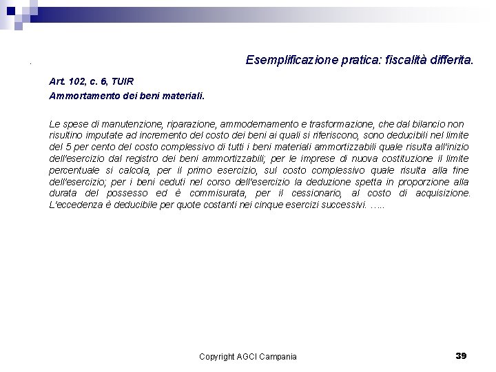 Esemplificazione pratica: fiscalità differita. . Art. 102, c. 6, TUIR Ammortamento dei beni materiali.