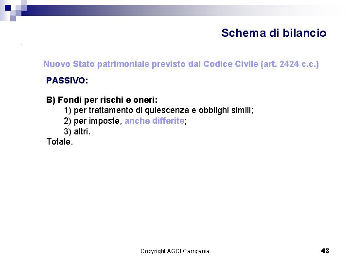 Schema di bilancio. Nuovo Stato patrimoniale previsto dal Codice Civile (art. 2424 c. c.