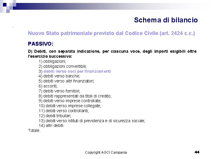 Schema di bilancio. Nuovo Stato patrimoniale previsto dal Codice Civile (art. 2424 c. c.