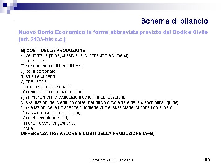 Schema di bilancio . Nuovo Conto Economico in forma abbreviata previsto dal Codice Civile