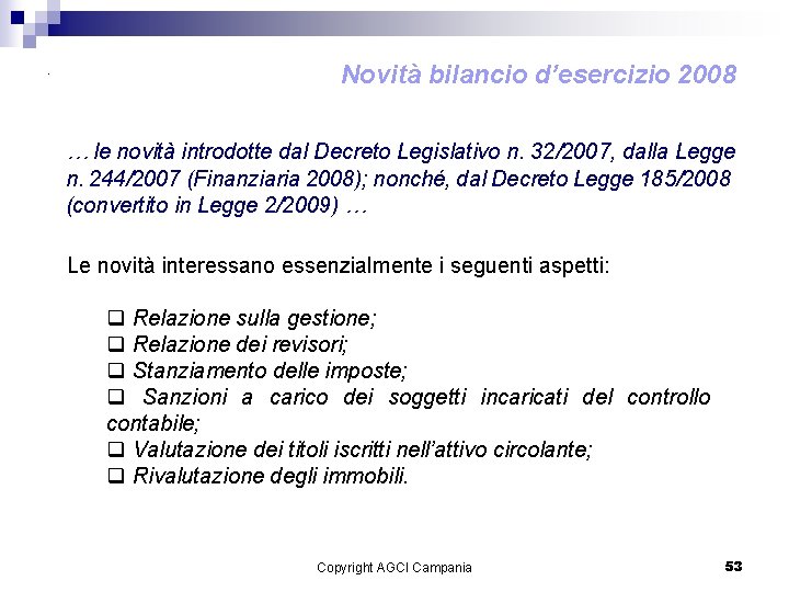 . Novità bilancio d’esercizio 2008 … le novità introdotte dal Decreto Legislativo n. 32/2007,