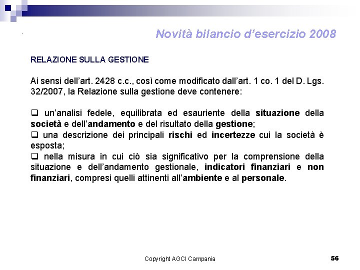 Novità bilancio d’esercizio 2008 . RELAZIONE SULLA GESTIONE Ai sensi dell’art. 2428 c. c.