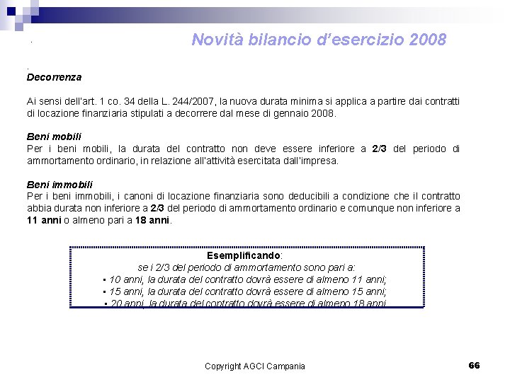 . Novità bilancio d’esercizio 2008 . Decorrenza Ai sensi dell’art. 1 co. 34 della