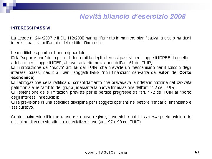 . Novità bilancio d’esercizio 2008 INTERESSI PASSIVI La Legge n. 244/2007 e il DL