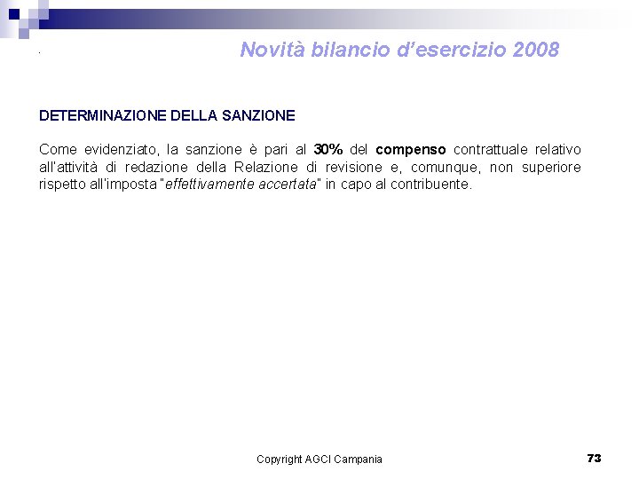 . Novità bilancio d’esercizio 2008 DETERMINAZIONE DELLA SANZIONE Come evidenziato, la sanzione è pari