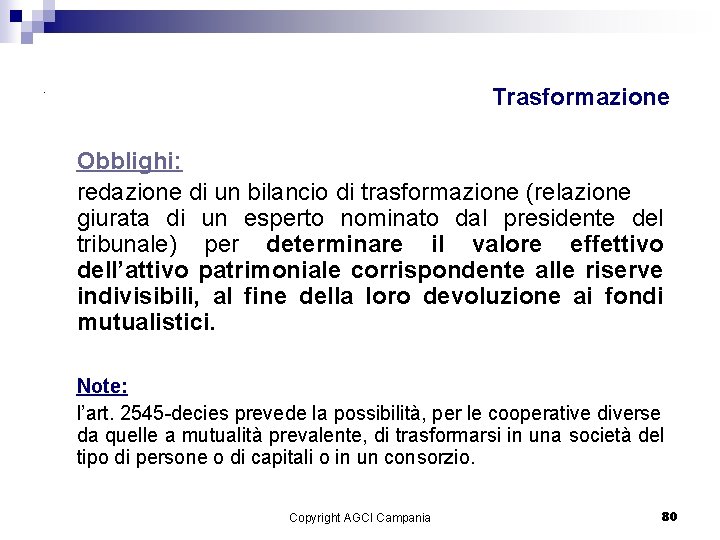Trasformazione . Obblighi: redazione di un bilancio di trasformazione (relazione giurata di un esperto