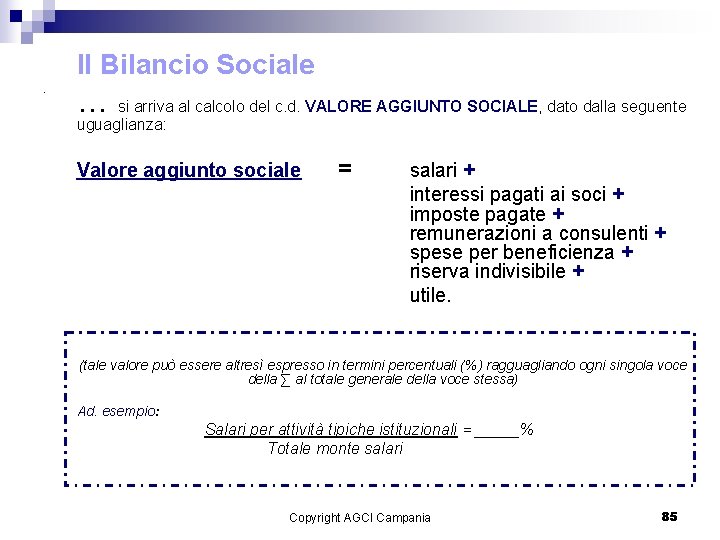 Il Bilancio Sociale. … si arriva al calcolo del c. d. VALORE AGGIUNTO SOCIALE,